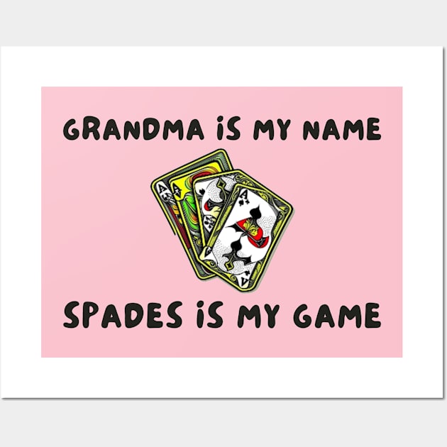 Grandma is my name spades is my game! Wall Art by IOANNISSKEVAS